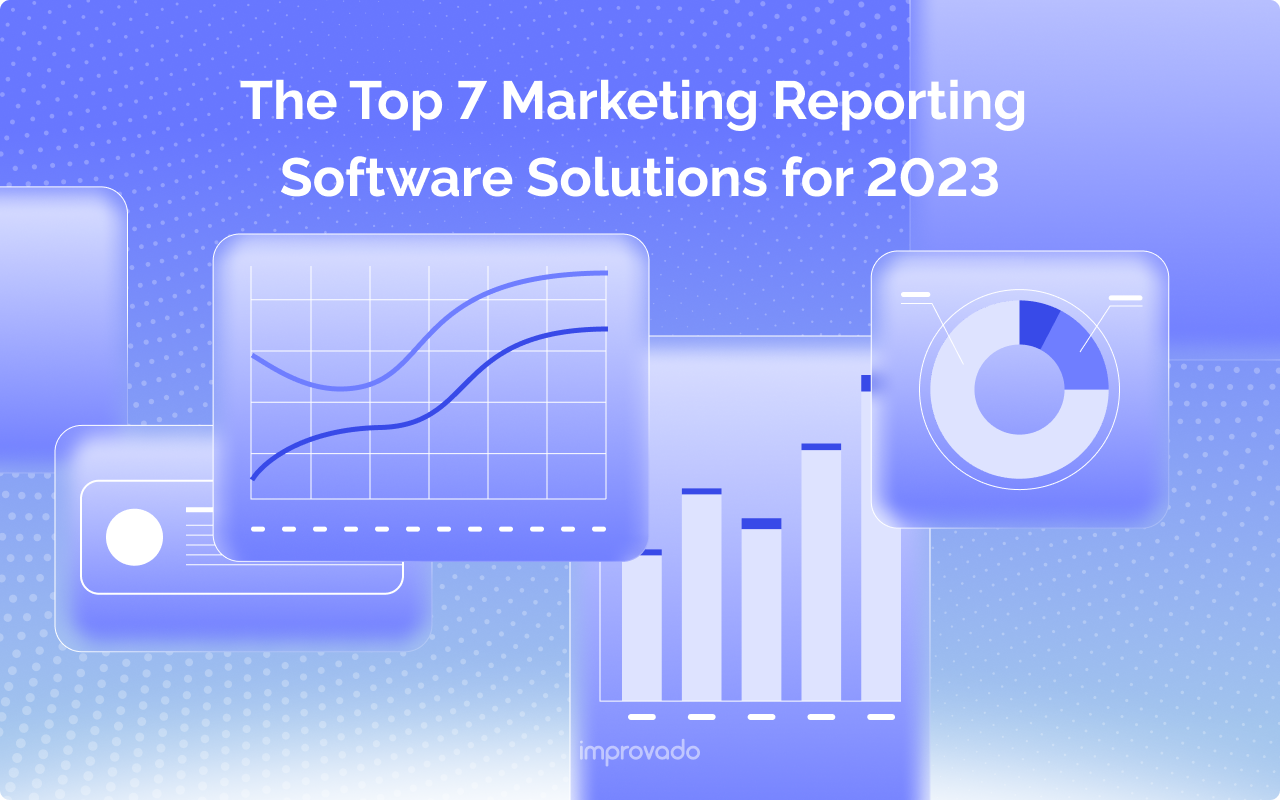 7 Best Marketing Reporting Software Tools for 2024 Improvado